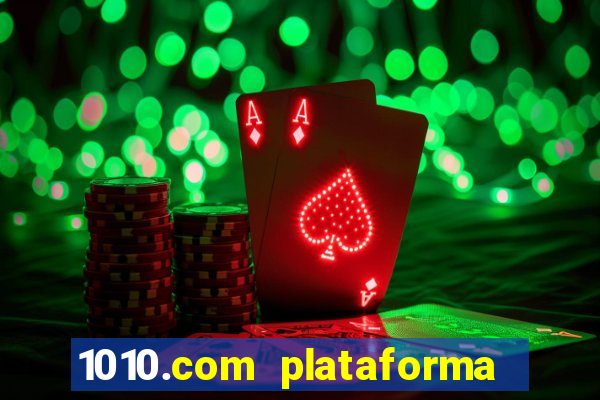 1010.com plataforma de jogos